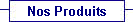  Nos Produits 